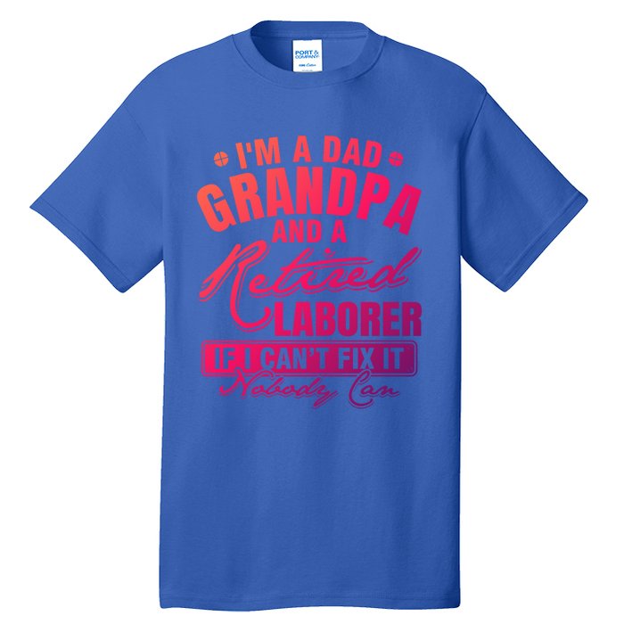 Dad Grandpa And A Retired Laborer Funny Xmas/Fathers Day Gift Tall T-Shirt