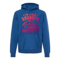 Dad Grandpa And A Retired Laborer Funny Xmas/Fathers Day Gift Premium Hoodie