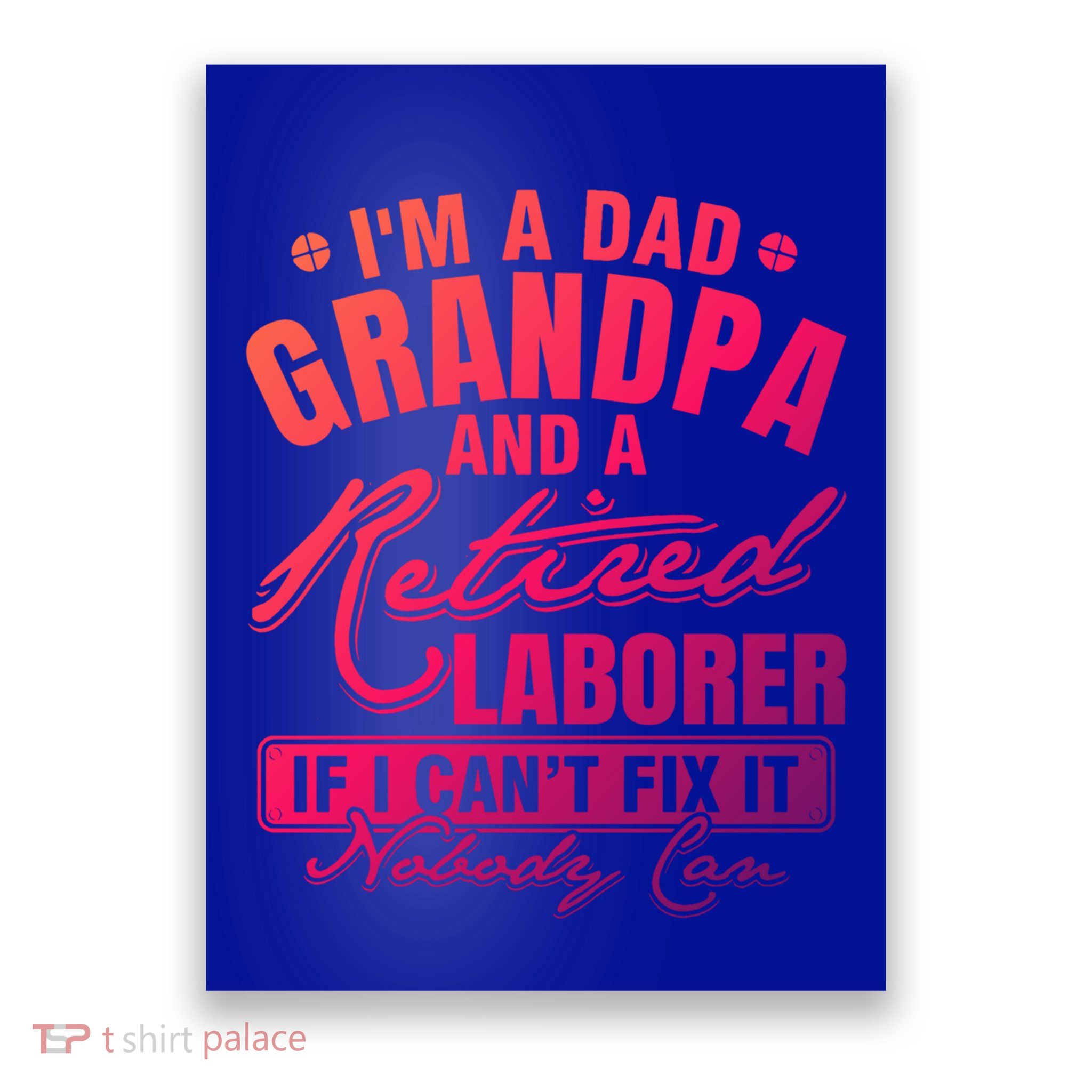 Dad Grandpa And A Retired Laborer Funny Xmas/Fathers Day Gift Poster