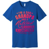 Dad Grandpa And A Retired Laborer Funny Xmas/Fathers Day Gift Premium T-Shirt