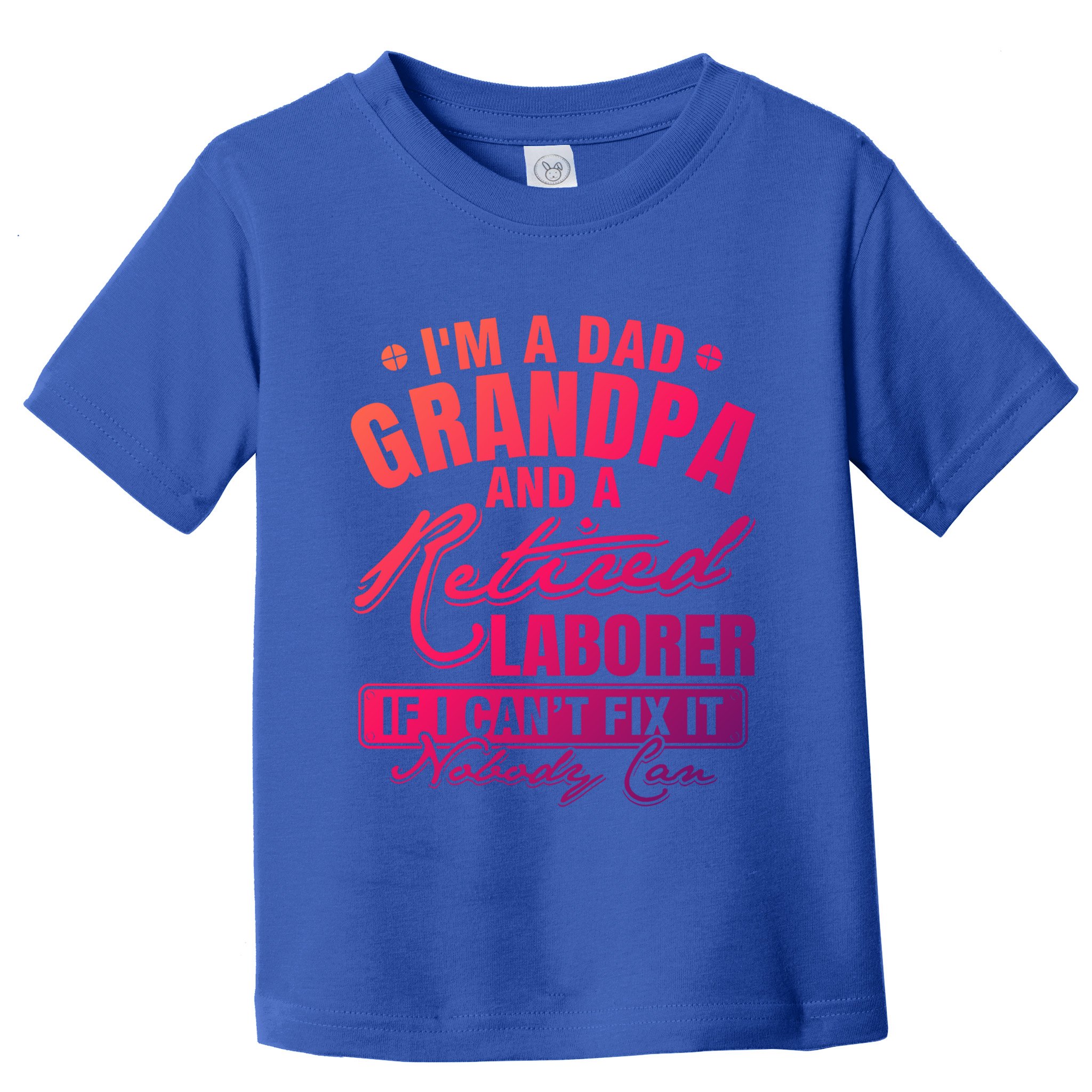 Dad Grandpa And A Retired Laborer Funny Xmas/Fathers Day Gift Toddler T-Shirt