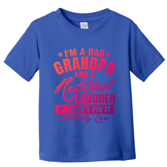 Dad Grandpa And A Retired Laborer Funny Xmas/Fathers Day Gift Toddler T-Shirt