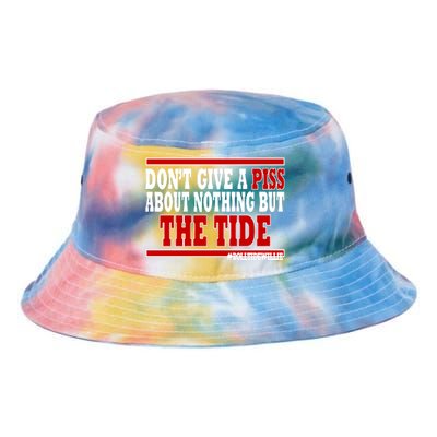 DonT Give A Piss About Nothing But The Tide Tie Dye Newport Bucket Hat