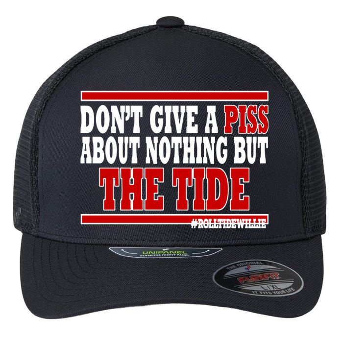 DonT Give A Piss About Nothing But The Tide Flexfit Unipanel Trucker Cap