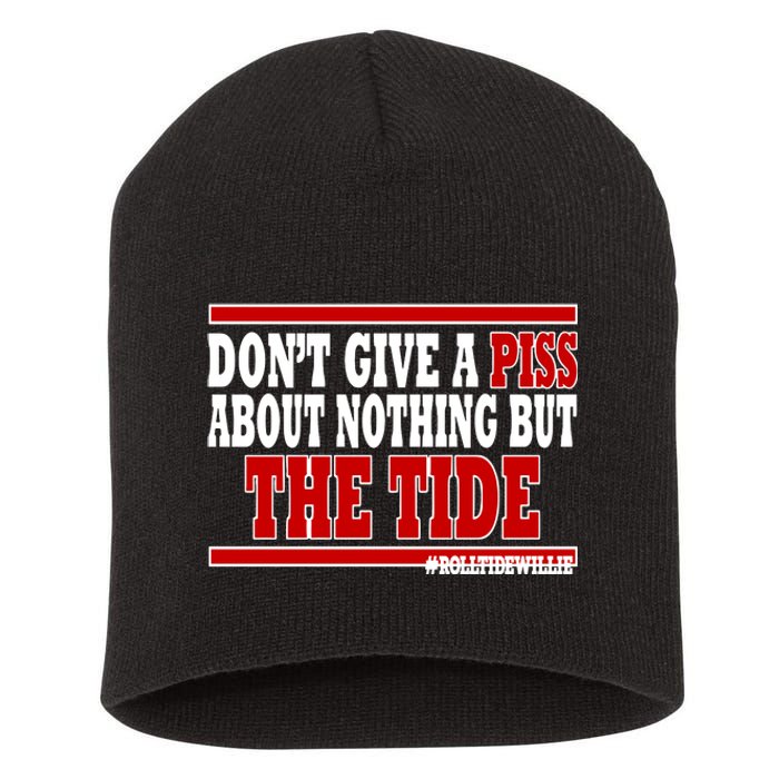 DonT Give A Piss About Nothing But The Tide Short Acrylic Beanie