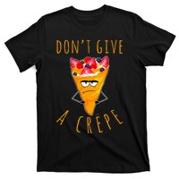 Dont Give A Crepe T-Shirt