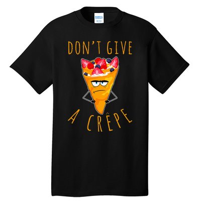 Dont Give A Crepe Tall T-Shirt