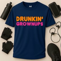 Drunkin' Grownups Adult Party Sarcastic Funny Humor Cooling Performance Crew T-Shirt