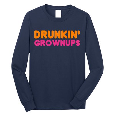 Drunkin' Grownups Adult Party Sarcastic Funny Humor Long Sleeve Shirt