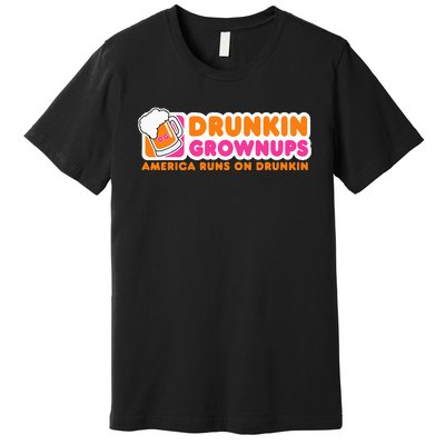 Drunkin Grownups Adult Party Sarcastic Premium T-Shirt