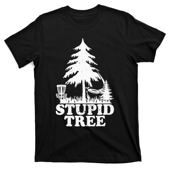 Disc Golf Art For  Stupid Tree Fun Disc Golf Player T-Shirt