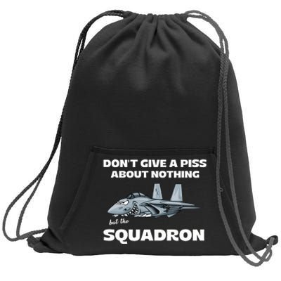 Don’T Give A Piss About Nothing But The Squadron Sweatshirt Cinch Pack Bag