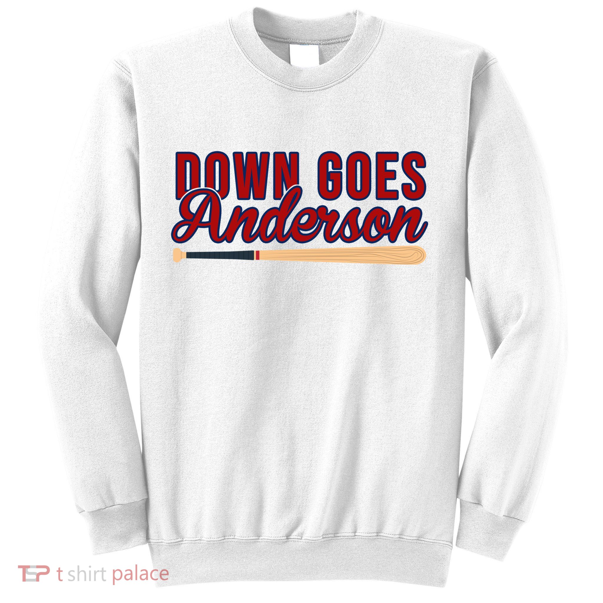 Down Goes Anderson Baseball Bat Sweatshirt