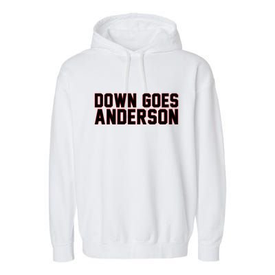 Down Goes Anderson Baseball Cleveland Vs Chicago Garment-Dyed Fleece Hoodie