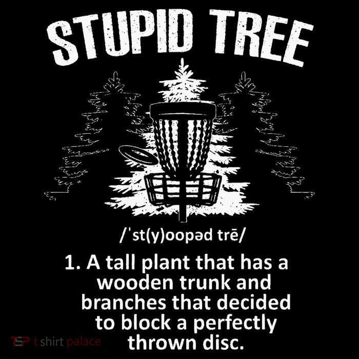 Disc Golf Art For  Stupid Tree Disc Golf Player T-Shirt