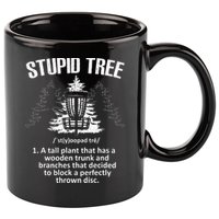 Disc Golf Art For  Stupid Tree Disc Golf Player 11oz C Handle Ceramic Mug