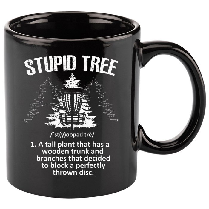 Disc Golf Art For  Stupid Tree Disc Golf Player 11oz C Handle Ceramic Mug