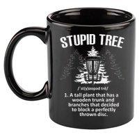 Disc Golf Art For  Stupid Tree Disc Golf Player 11oz C Handle Ceramic Mug