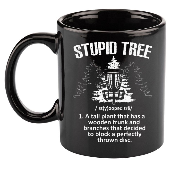 Disc Golf Art For  Stupid Tree Disc Golf Player 11oz C Handle Ceramic Mug