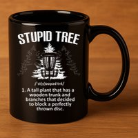 Disc Golf Art For  Stupid Tree Disc Golf Player 11oz C Handle Ceramic Mug