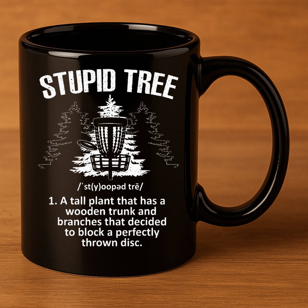 Disc Golf Art For  Stupid Tree Disc Golf Player 11oz C Handle Ceramic Mug