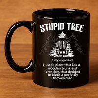 Disc Golf Art For  Stupid Tree Disc Golf Player 11oz C Handle Ceramic Mug