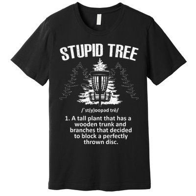 Disc Golf Art For  Stupid Tree Disc Golf Player Premium T-Shirt