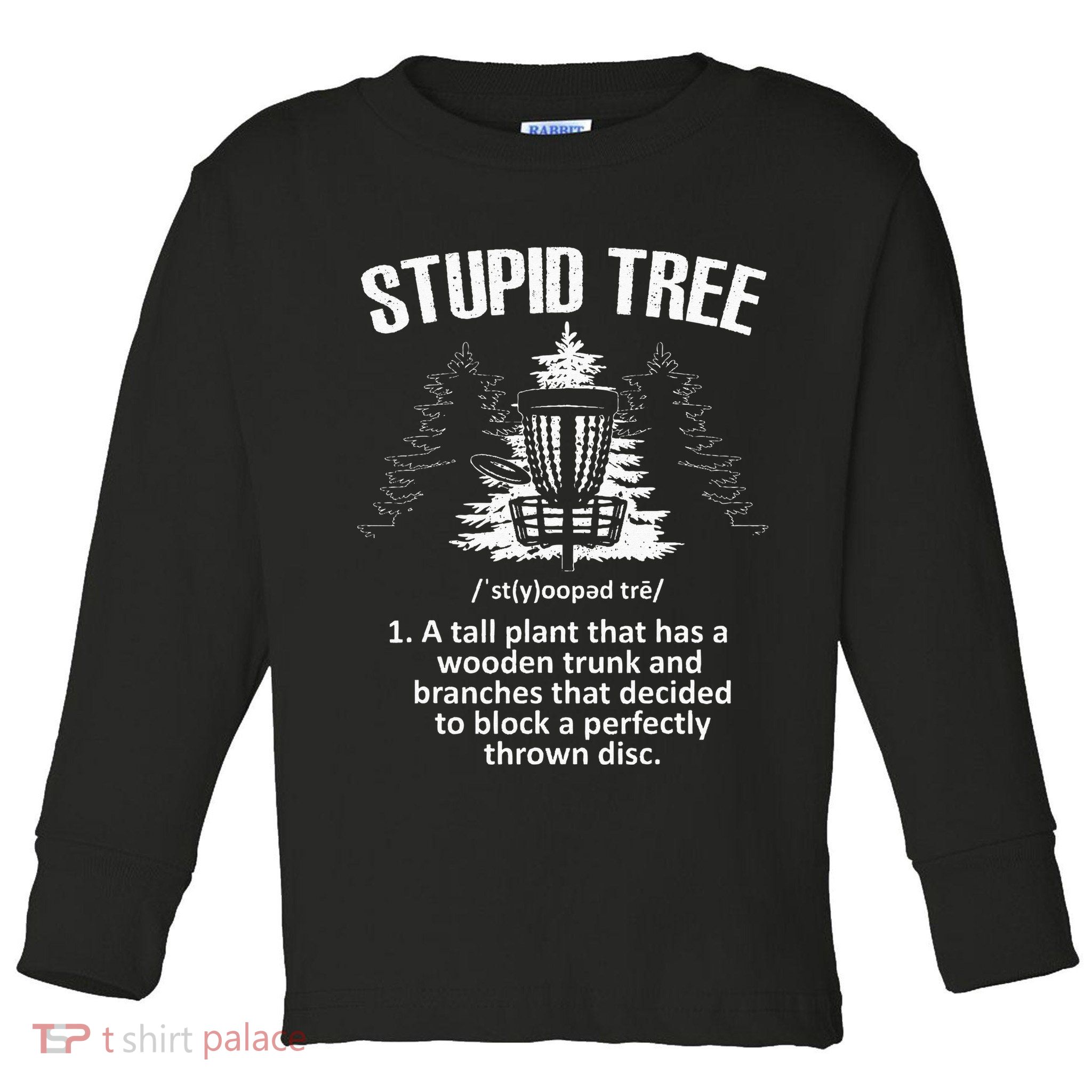 Disc Golf Art For  Stupid Tree Disc Golf Player Toddler Long Sleeve Shirt