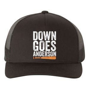 DOWN GOES ANDERSON Funny Quote BASEBALL Gift DOWN GOES Yupoong Adult 5-Panel Trucker Hat