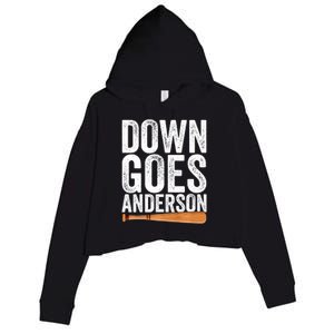 DOWN GOES ANDERSON Funny Quote BASEBALL Gift DOWN GOES Crop Fleece Hoodie