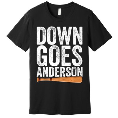 DOWN GOES ANDERSON Funny Quote BASEBALL Gift DOWN GOES Premium T-Shirt