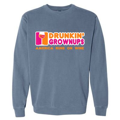 Drunkin' Grownups America Runs On Wine Funny Drinking Quote Garment-Dyed Sweatshirt