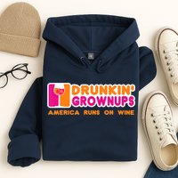 Drunkin' Grownups America Runs On Wine Funny Drinking Quote Hoodie