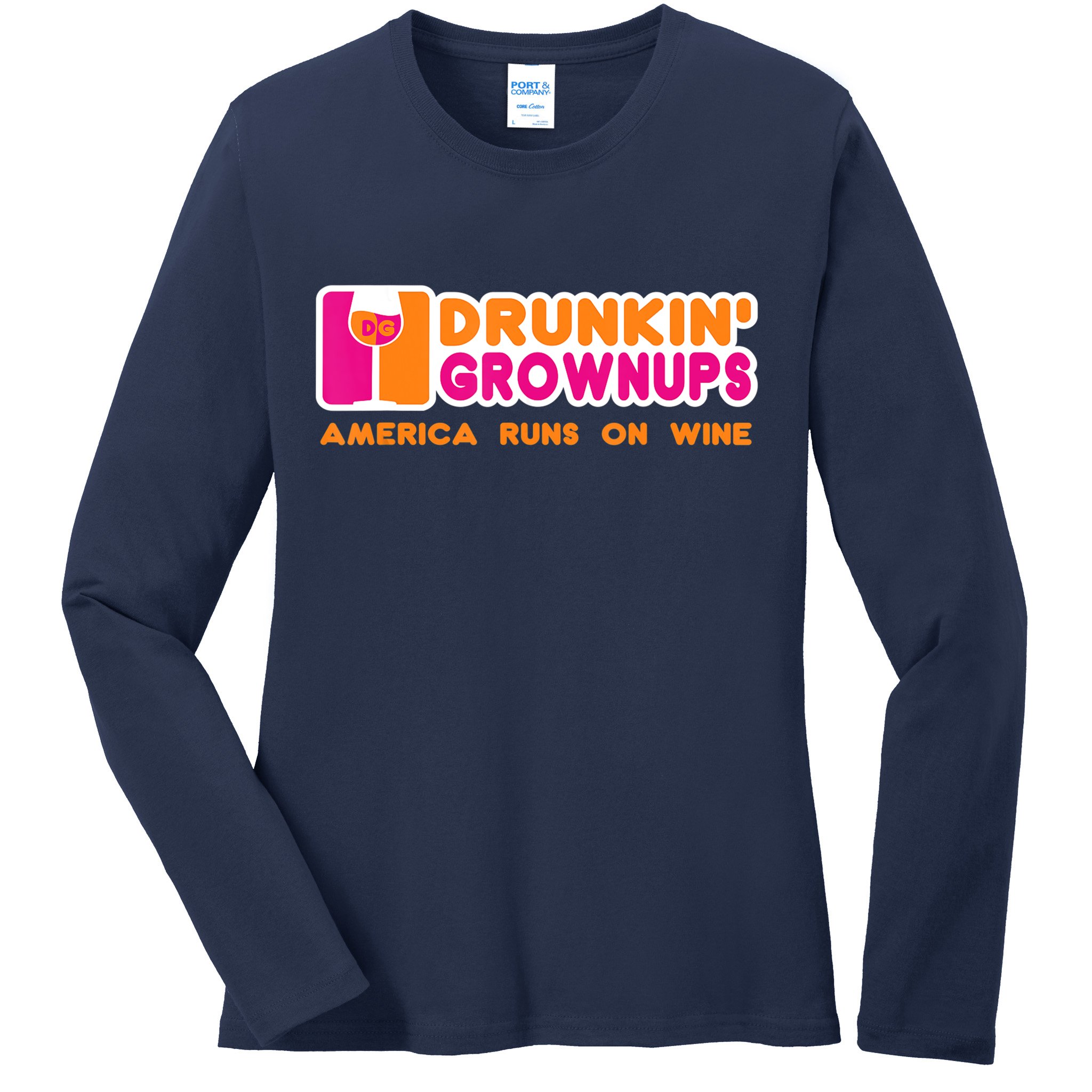 Drunkin' Grownups America Runs On Wine Funny Drinking Quote Ladies Long Sleeve Shirt