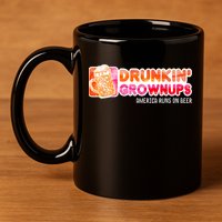 Drunken Grownups American Dad Run On Beer Funny 11oz C Handle Ceramic Mug