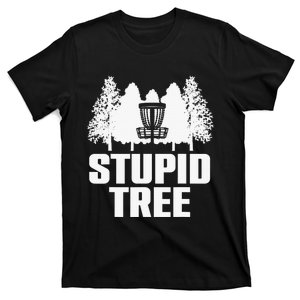 Disc Golf Art For  Stupid Tree Disc Golf Player T-Shirt