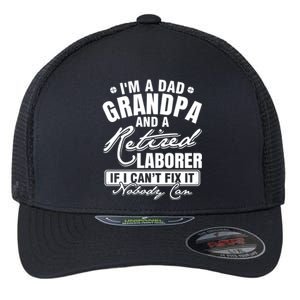 Dad Grandpa And A Retired Laborer Funny Xmas/Fathers Day Gift Flexfit Unipanel Trucker Cap