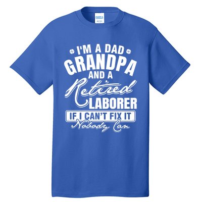 Dad Grandpa And A Retired Laborer Funny Xmas/Fathers Day Gift Tall T-Shirt