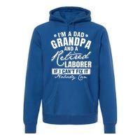 Dad Grandpa And A Retired Laborer Funny Xmas/Fathers Day Gift Premium Hoodie