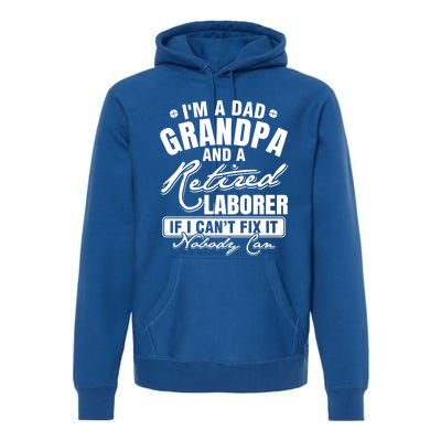 Dad Grandpa And A Retired Laborer Funny Xmas/Fathers Day Gift Premium Hoodie