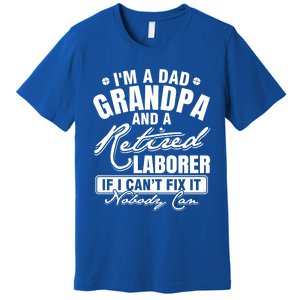 Dad Grandpa And A Retired Laborer Funny Xmas/Fathers Day Gift Premium T-Shirt