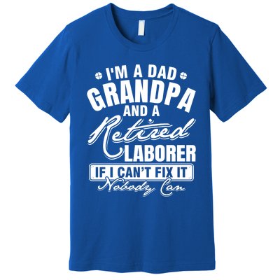 Dad Grandpa And A Retired Laborer Funny Xmas/Fathers Day Gift Premium T-Shirt