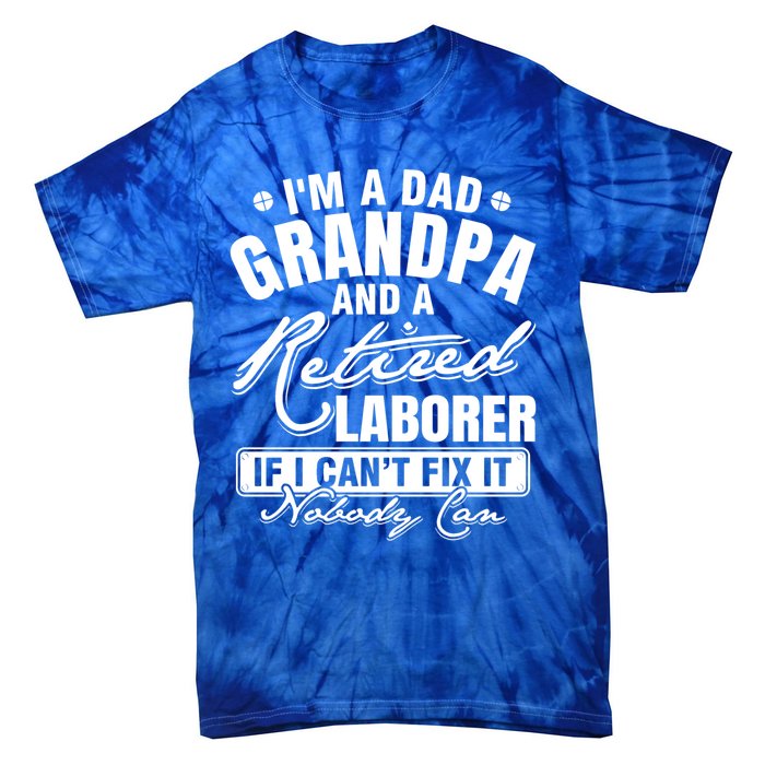 Dad Grandpa And A Retired Laborer Funny Xmas/Fathers Day Gift Tie-Dye T-Shirt