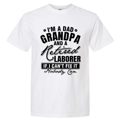 Dad Grandpa And A Retired Laborer Funny Xmas/Fathers Day Gift Garment-Dyed Heavyweight T-Shirt