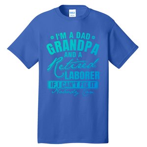 Dad Grandpa And A Retired Laborer Funny Xmas/Fathers Day Gift Tall T-Shirt