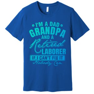 Dad Grandpa And A Retired Laborer Funny Xmas/Fathers Day Gift Premium T-Shirt