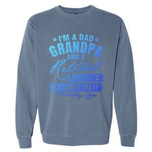 Dad Grandpa And A Retired Laborer Funny Xmas/Fathers Day Gift Garment-Dyed Sweatshirt