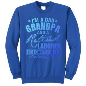 Dad Grandpa And A Retired Laborer Funny Xmas/Fathers Day Gift Tall Sweatshirt