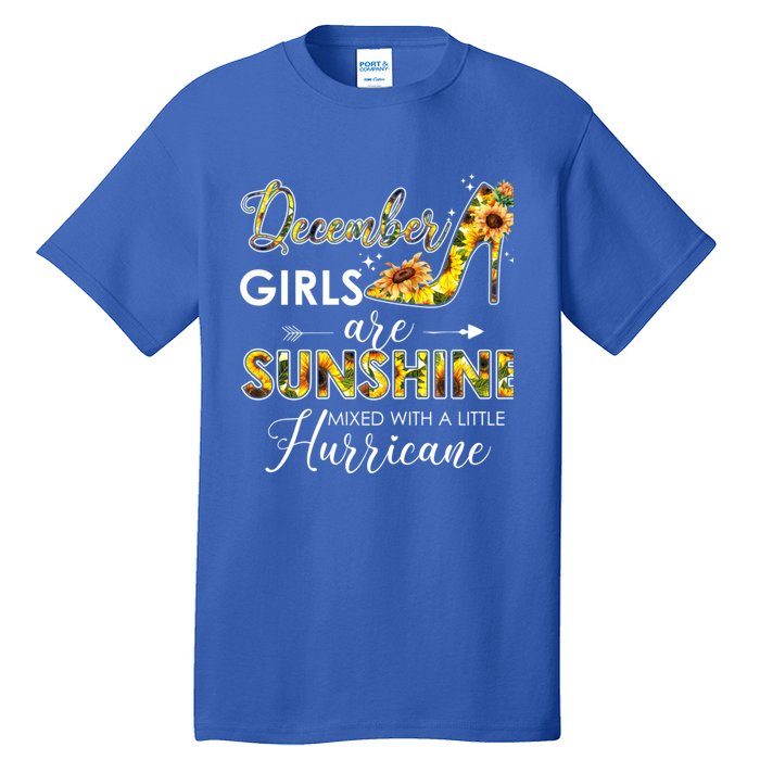 December Girls Are Sunshine Mixed With Hurricane Sunflower Funny Gift Tall T-Shirt