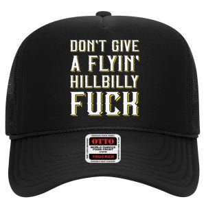 DonT Give A Flyin Hillbilly Fuck Redneck High Crown Mesh Back Trucker Hat